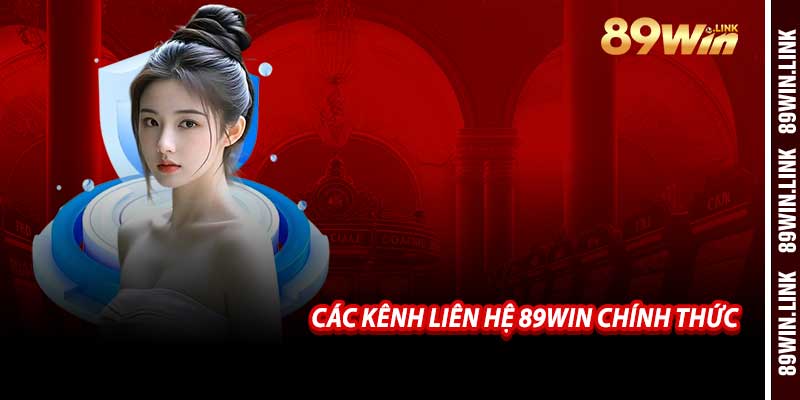 Các Kênh Liên Hệ 89win Chính Thức