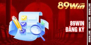 Đăng Ký 89win - Bước Nhẹ Vào Những Màn Cược Thắng Lớn