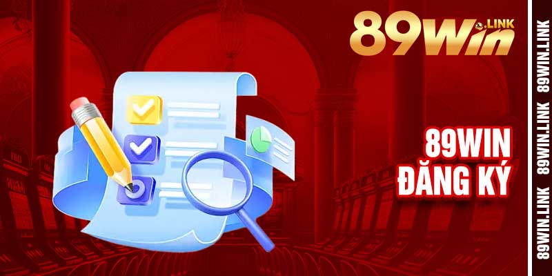 Đăng Ký 89win - Bước Nhẹ Vào Những Màn Cược Thắng Lớn