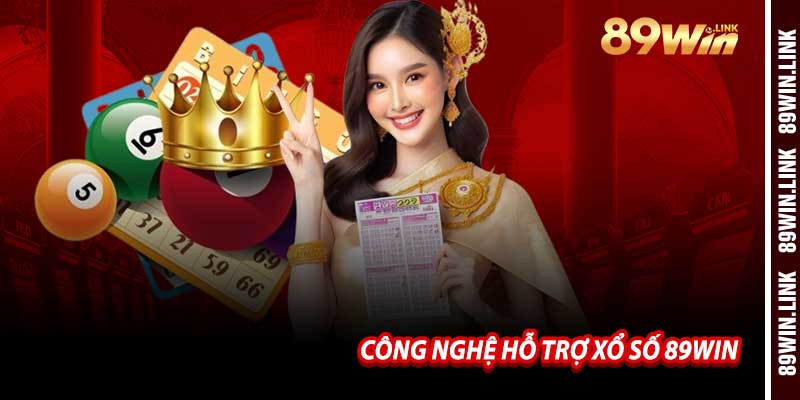 Công Nghệ Hỗ Trợ Xổ Số 89win