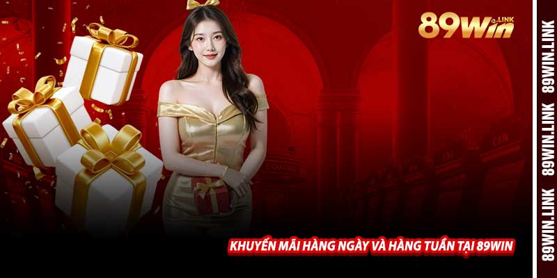 Khuyến Mãi Hàng Ngày Và Hàng Tuần Tại 89win
