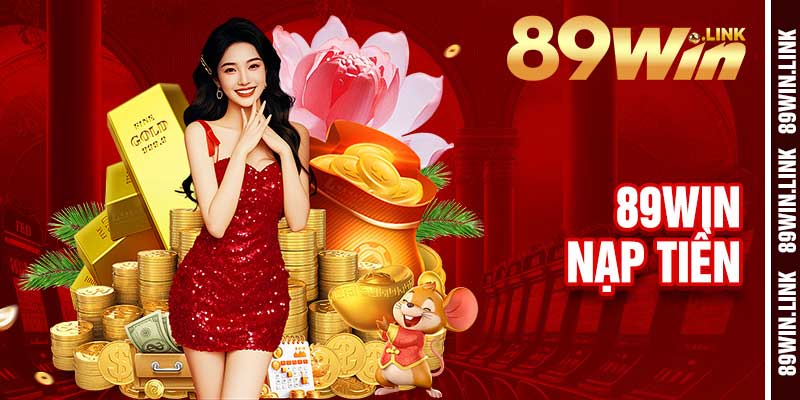 Nạp Tiền 89win - Siêu Tốc Thưởng, Khuyến Mãi Lên Tới 100%