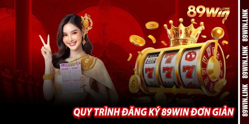 Quy Trình Đăng Ký 89win Đơn Giản