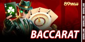 Baccarat - Trò Chơi Bài Quý Tộc Tại 89win Của Năm 2025