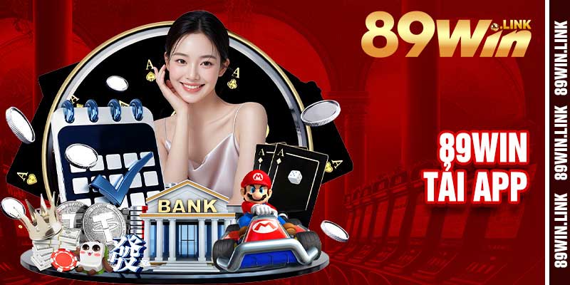 Tải App 89win - Giải Trí Siêu Tốc, Nhận Thưởng Siêu Lớn2025