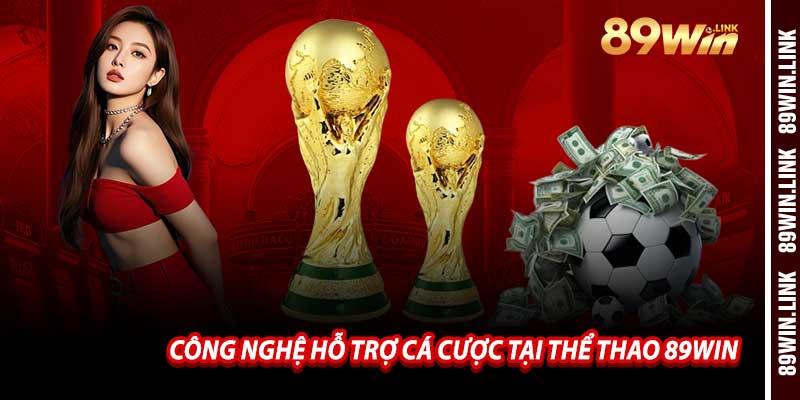 Công Nghệ Hỗ Trợ Cá Cược Tại Thể Thao 89win