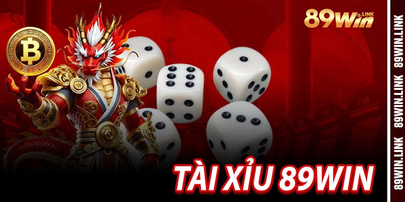 Tài Xỉu - Đỉnh Cấp Công Nghệ Cá Cược Tại 89win